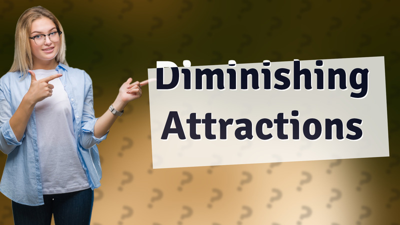 Diminishing Attractions