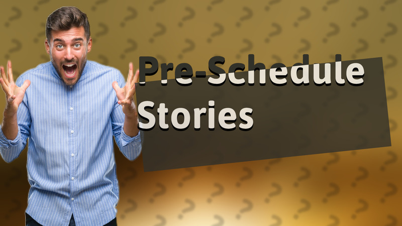 Pre-Schedule Stories