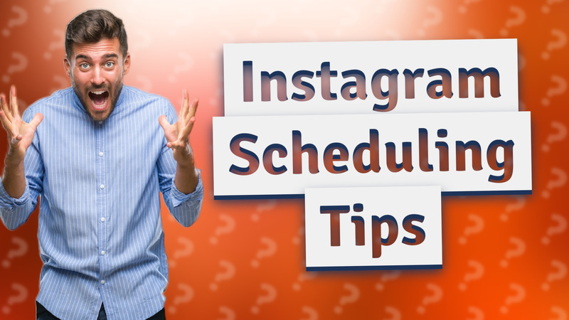Instagram Scheduling Tips