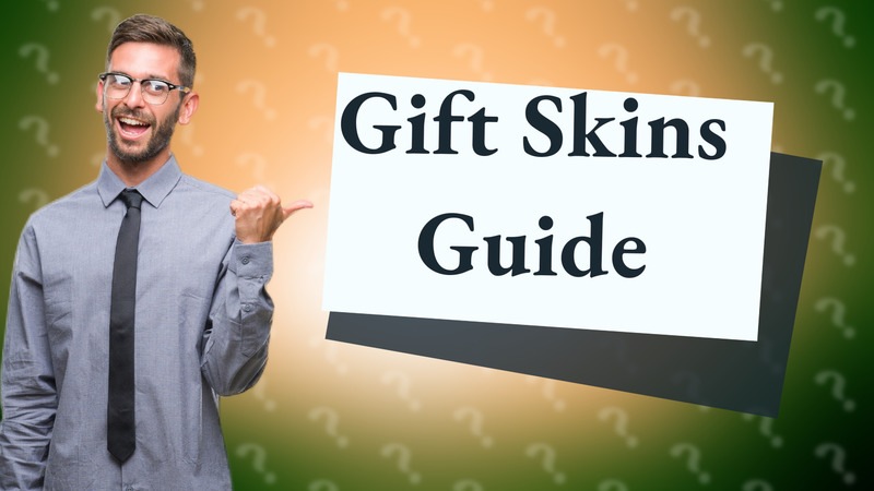 Gift Skins Guide