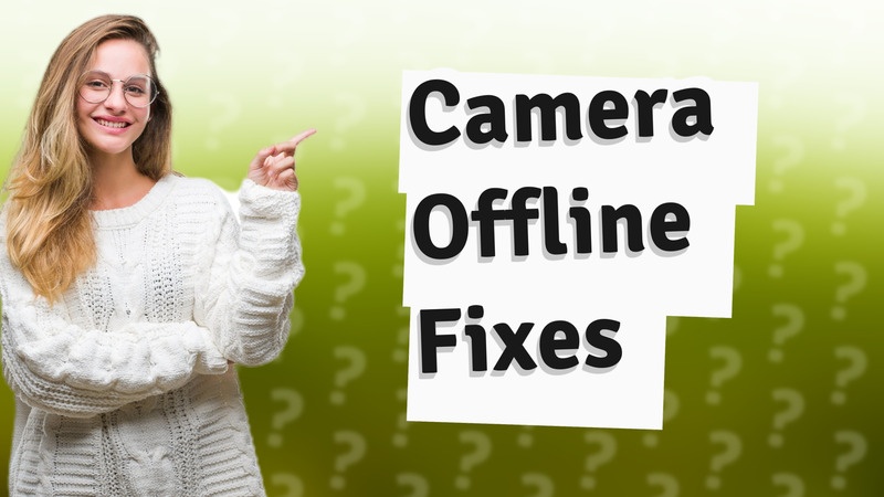 Camera Offline Fixes