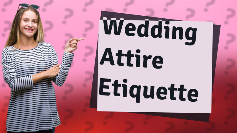 Wedding Attire Etiquette