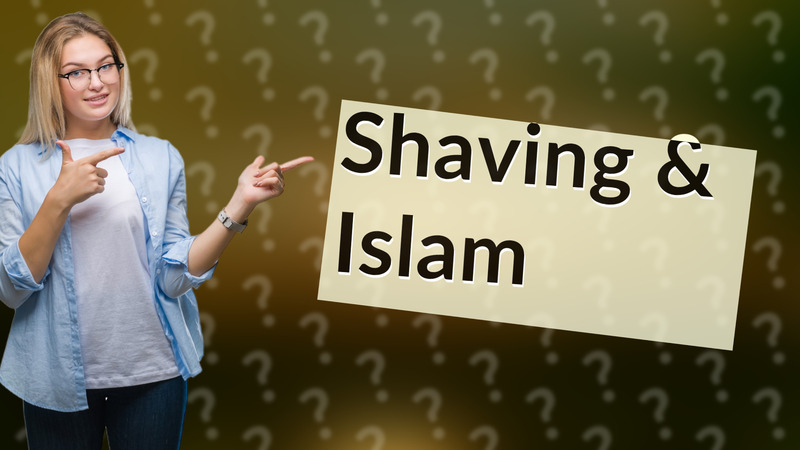 Shaving & Islam