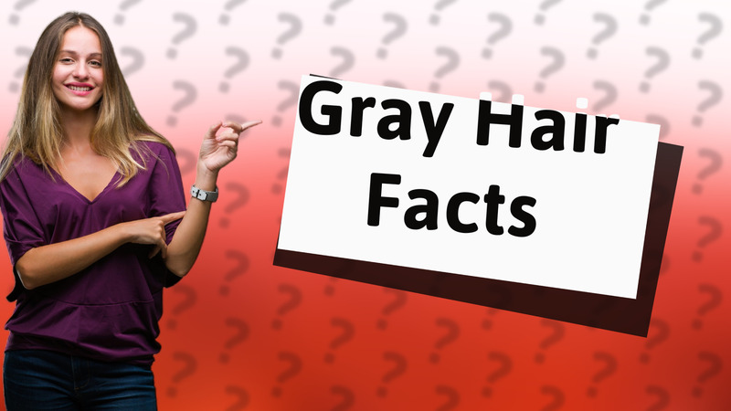 Gray Hair Facts