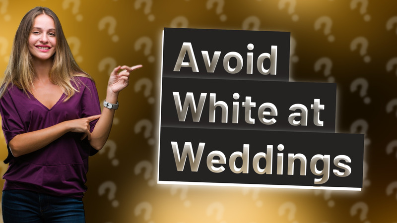 Avoid White at Weddings