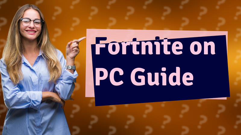 Fortnite on PC Guide