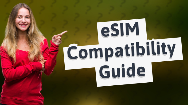 eSIM Compatibility Guide