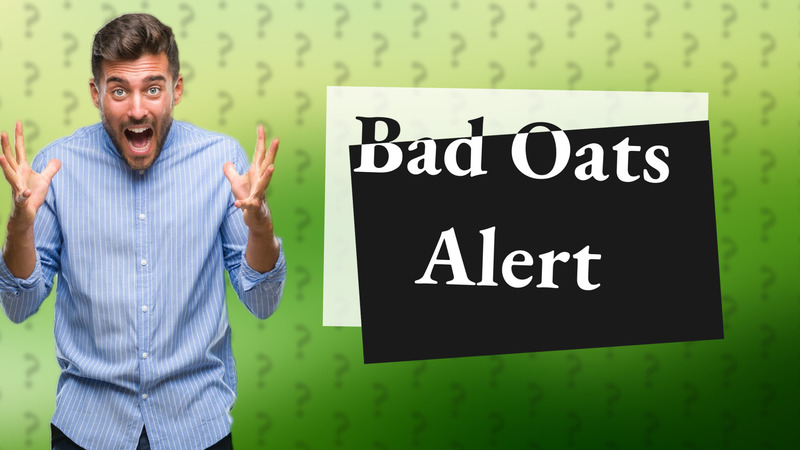 Bad Oats Alert