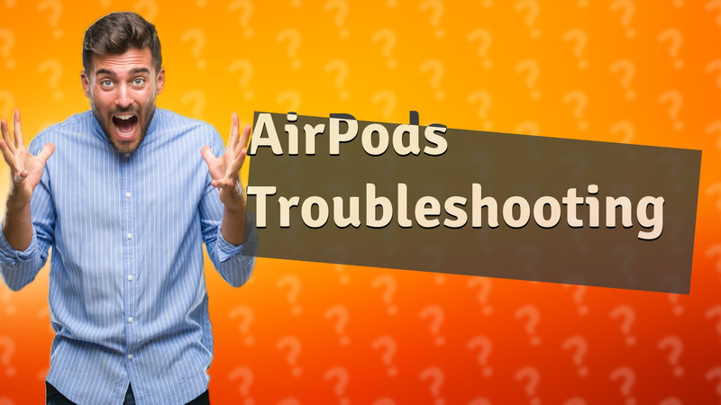 AirPods Troubleshooting