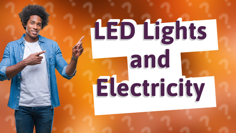 LED Lights and Electricity