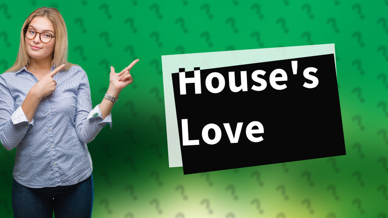 House's Love