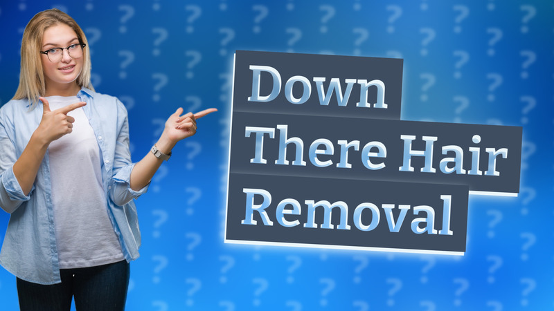 Down There Hair Removal