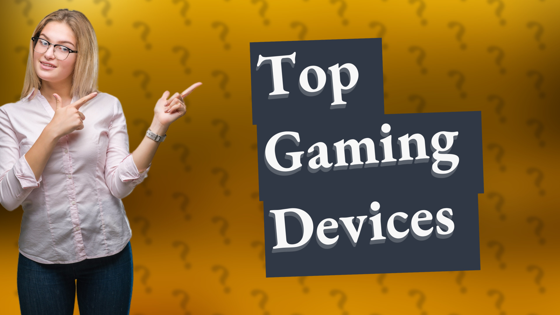 Top Gaming Devices