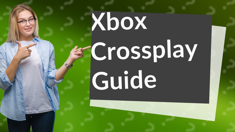 Xbox Crossplay Guide