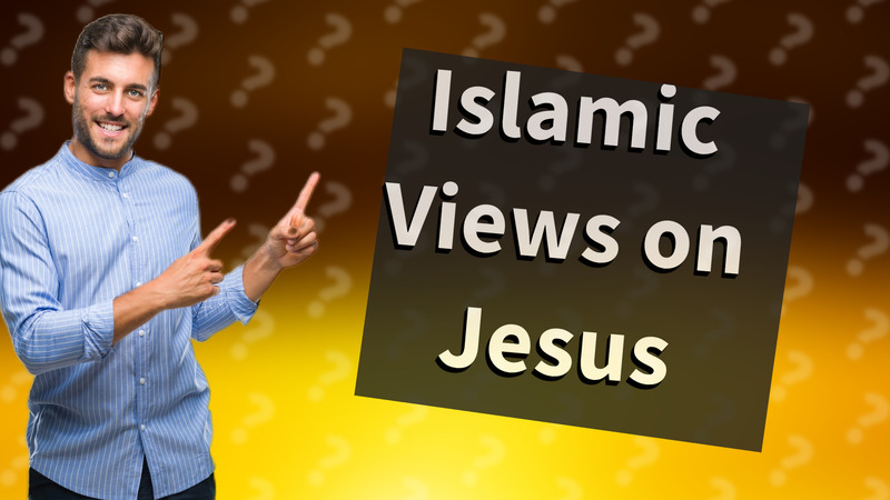 Islamic Views on Jesus