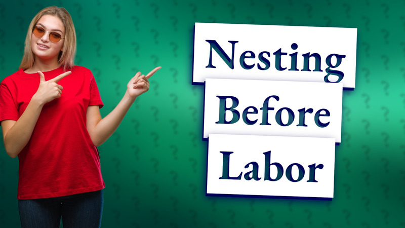 Nesting Before Labor