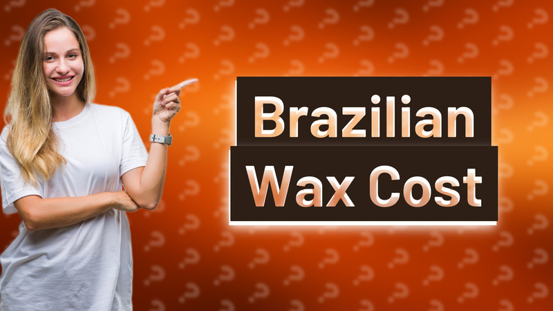 Brazilian Wax Cost