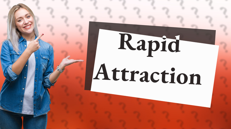 Rapid Attraction