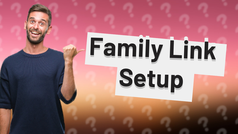Family Link Setup