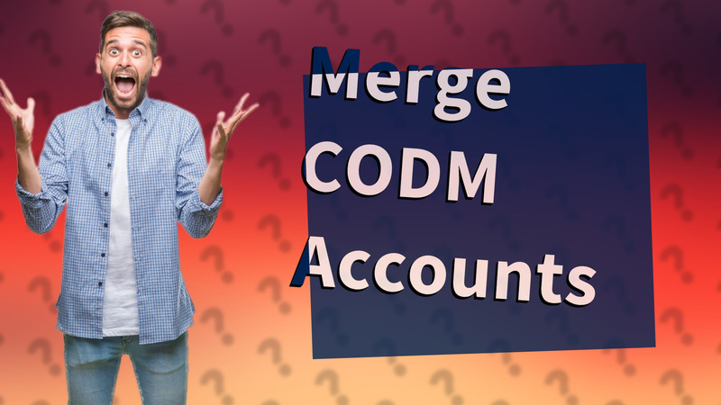Merge CODM Accounts