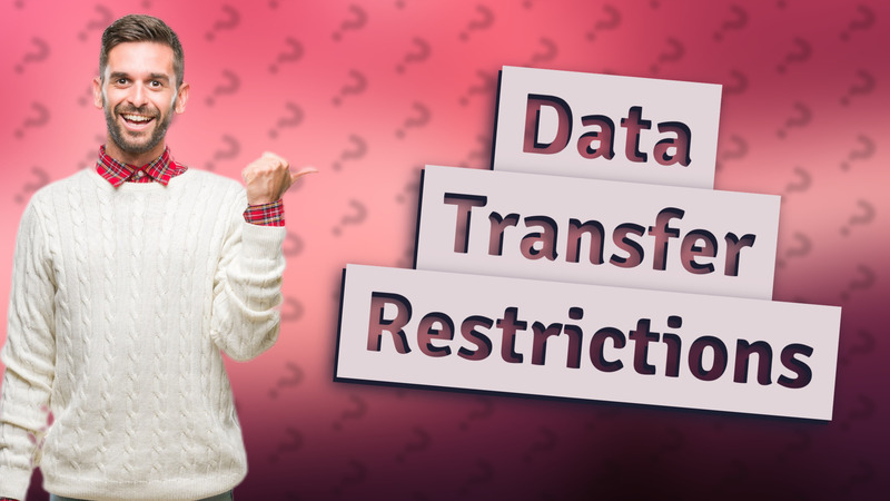 Data Transfer Restrictions