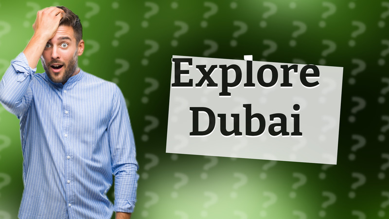Explore Dubai