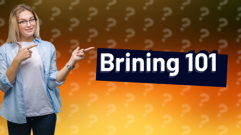 Brining 101