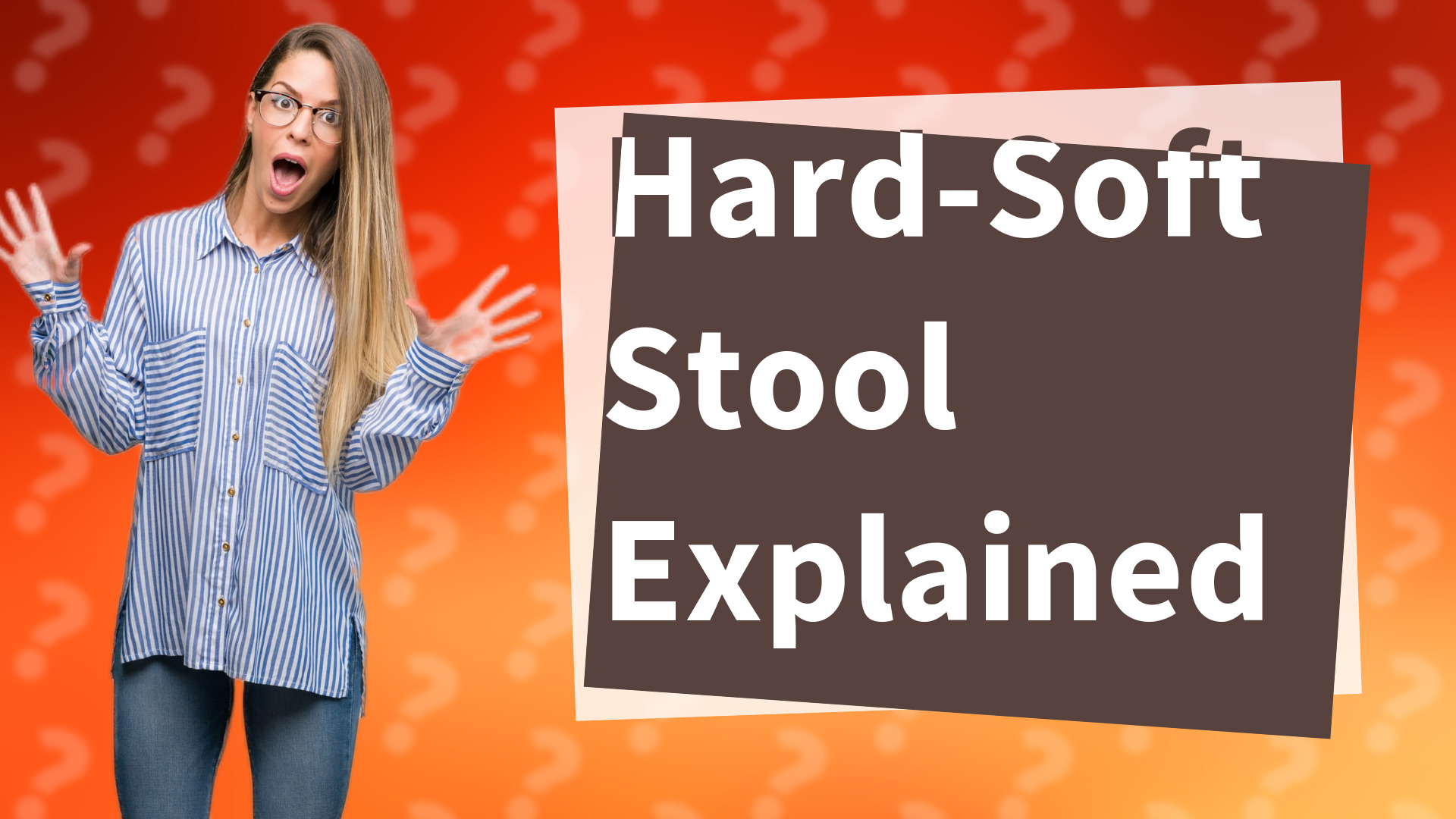Hard-Soft Stool Explained