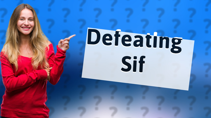 Defeating Sif
