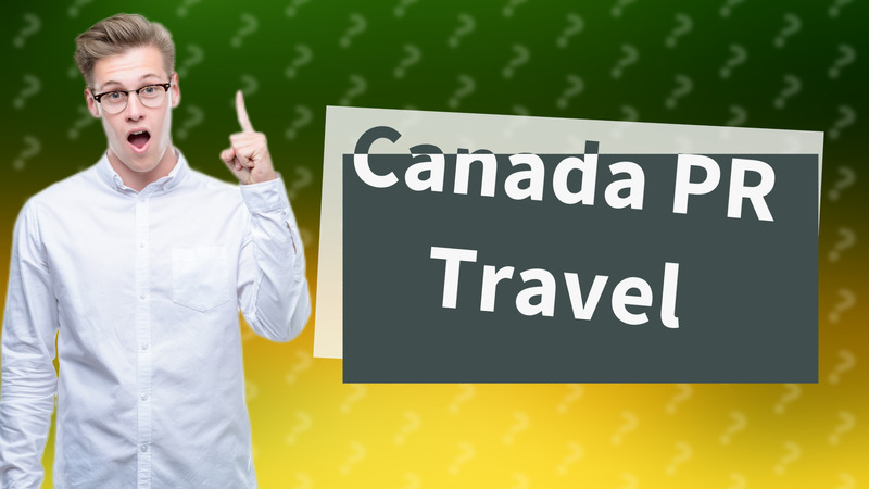 Canada PR Travel