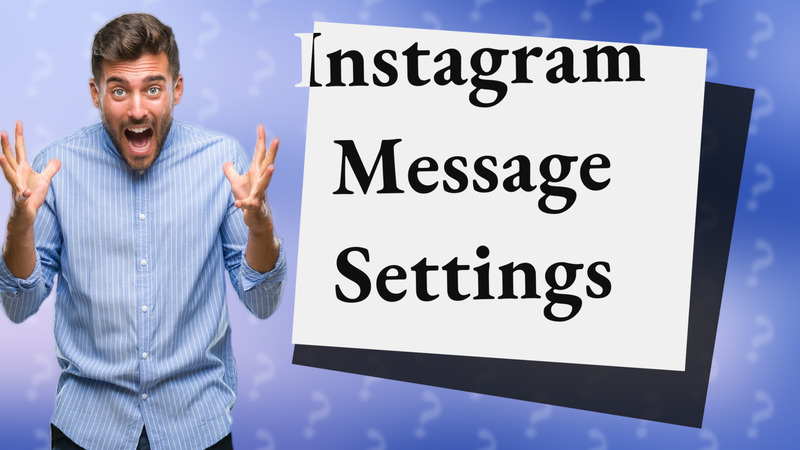 Instagram Message Settings