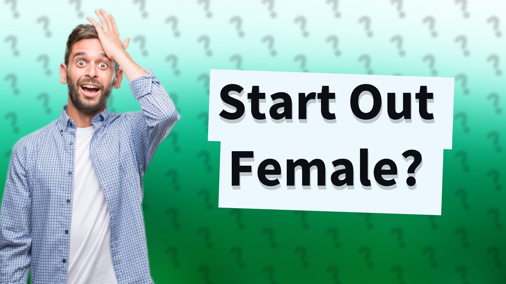 Start Out Female?