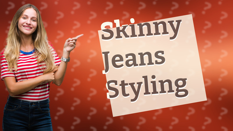 Skinny Jeans Styling