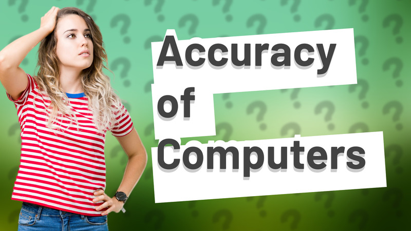 Accuracy of Computers