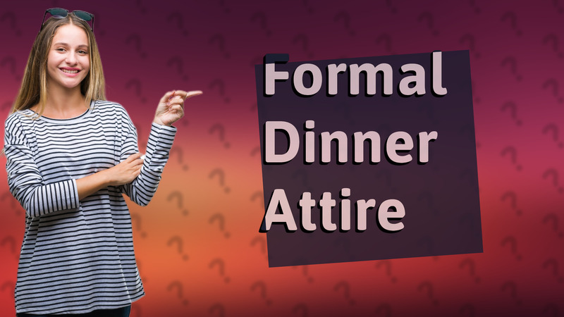 Formal Dinner Attire