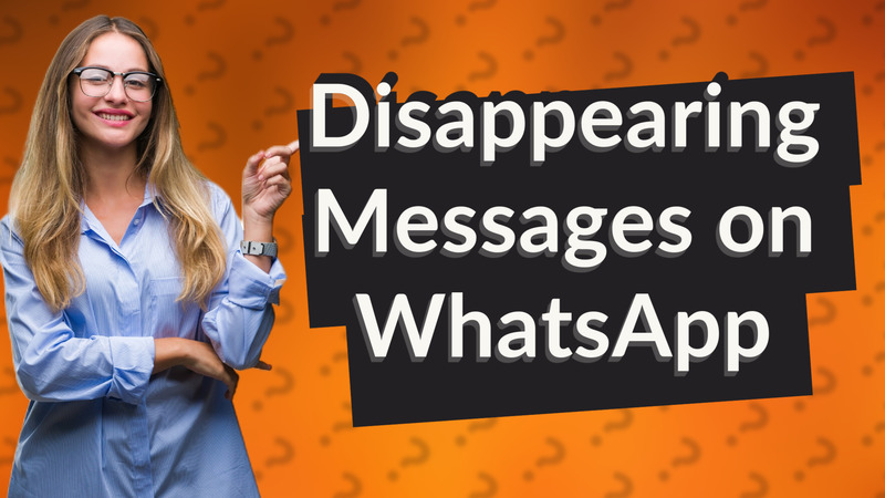 Disappearing Messages on WhatsApp