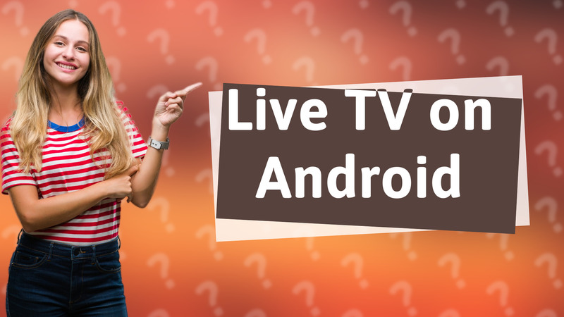 Live TV on Android