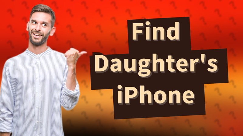 Find Daughter's iPhone