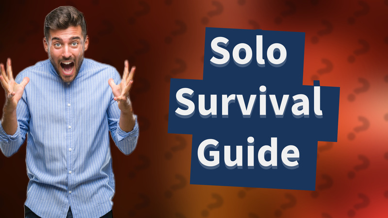Solo Survival Guide