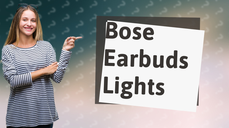 Bose Earbuds Lights