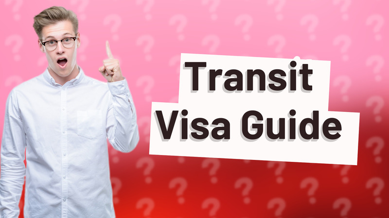 Transit Visa Guide
