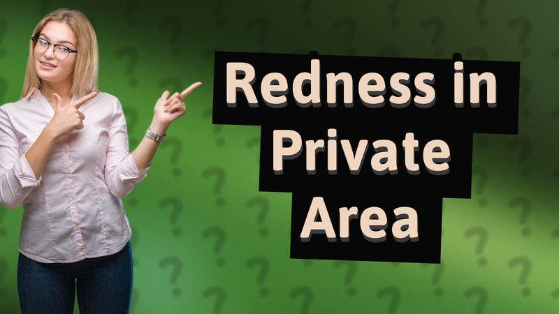 Redness in Private Area