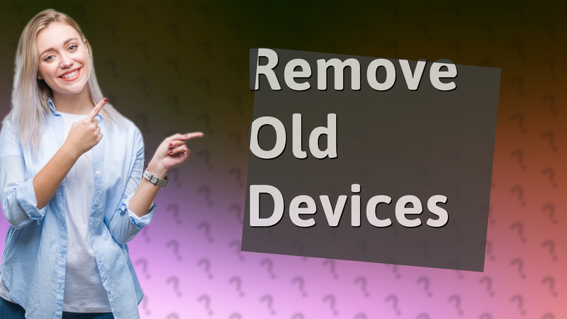 Remove Old Devices