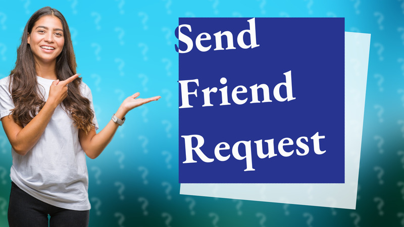 Send Friend Request