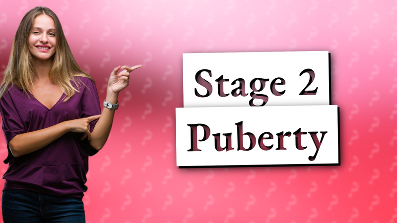 Stage 2 Puberty