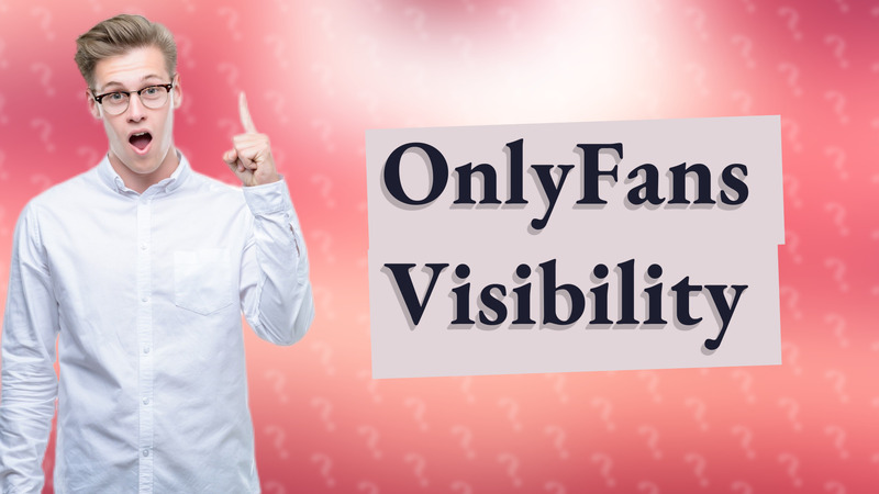 OnlyFans Visibility