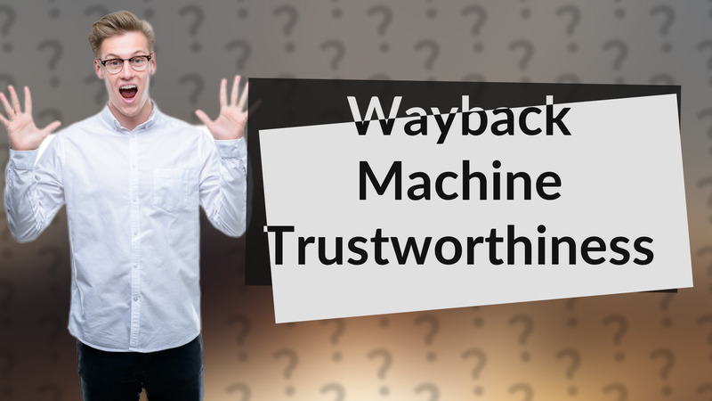 Wayback Machine Trustworthiness