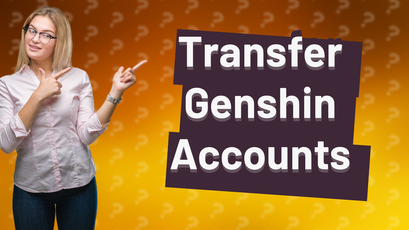 Transfer Genshin Accounts