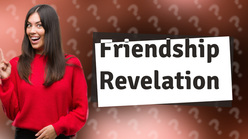 Friendship Revelation