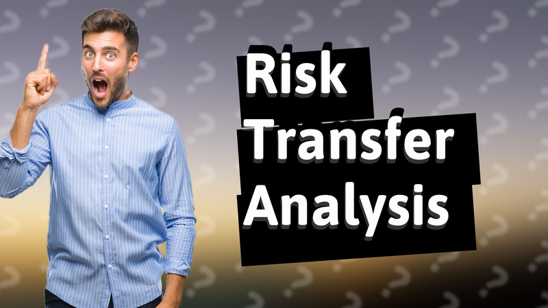 Risk Transfer Analysis